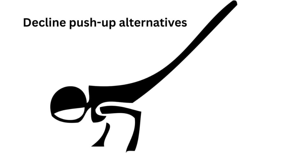 Decline push-up alternatives
